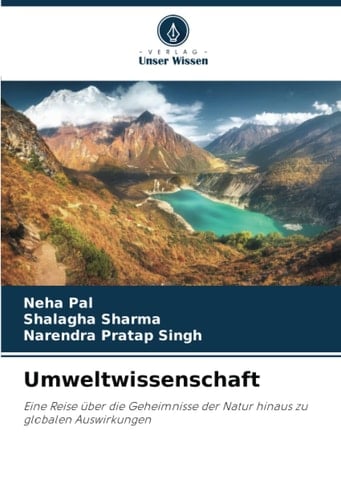 Umweltwissenschaft: Eine Reise über die Geheimnisse der Natur hinaus zu globalen Auswirkungen (German Edition)
