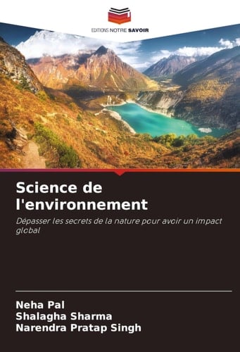 Science de l'environnement: Dépasser les secrets de la nature pour avoir un impact global (French Edition)