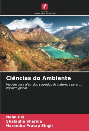 Ciências do Ambiente: Viagem para além dos segredos da natureza para um impacto global (Portuguese Edition)