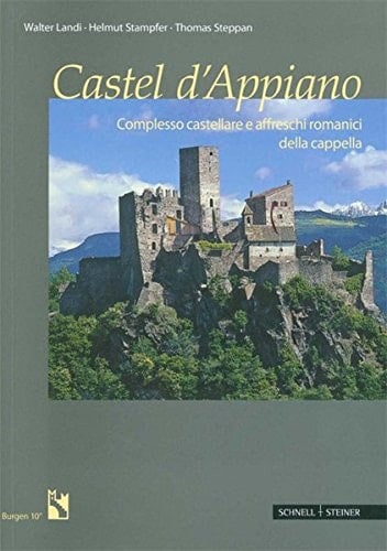Castel d'Appiano complesso castellare e affreschi romanici della cappella
