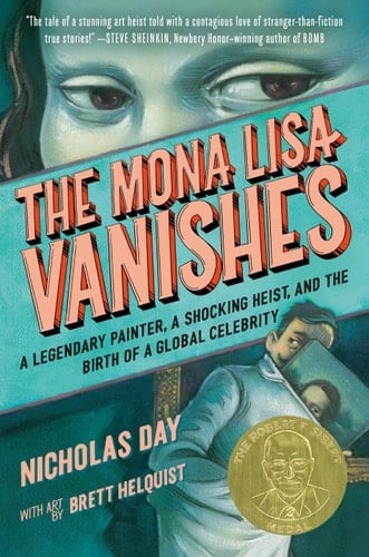 The Mona Lisa Vanishes A Legendary Painter, a Shocking Heist, and the Birth of a Global Celebrity