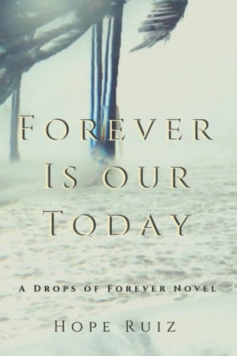 Forever Is Our Today: Drops of Forever Book Two