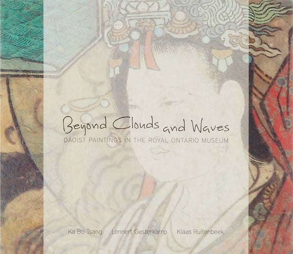 Beyond Clouds and Waves Daoist Paintings in the Royal Ontario Museum