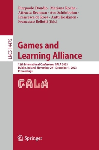 Games and Learning Alliance 12th International Conference, GALA 2023, Dublin, Ireland, November 29 – December 1, 2023, Proceedings
