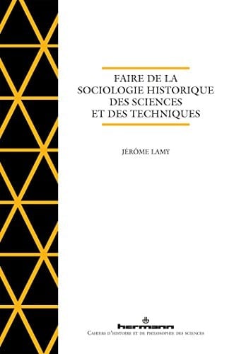 Faire de la sociologie historique des sciences et des techniques