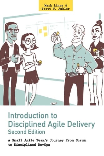 Introduction to Disciplined Agile Delivery A Small Agile Team's Journey from Scrum to DevOps