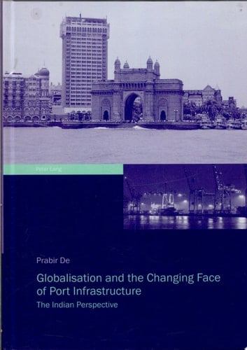 Globalisation and the Changing Face of Port Infrastructure The Indian Perspective