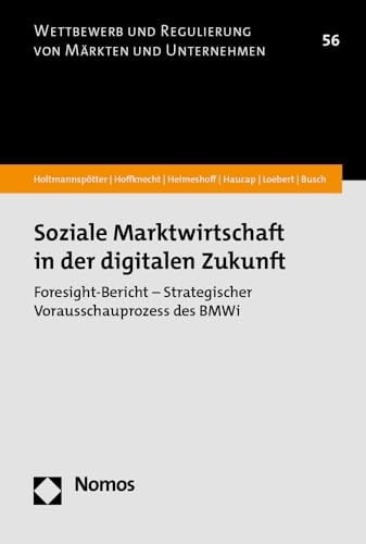 Soziale Marktwirtschaft in der digitalen Zukunft Foresight-Bericht : strategischer Vorausschauprozess des BMWi