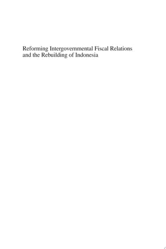 Reforming Intergovernmental Fiscal Relations and the Rebuilding of Indonesia The Big Bang Program and Its Economic Consequences