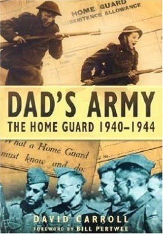 Dad's Army: The Home Guard 1940 - 1944