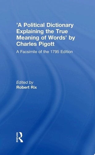 'A Political Dictionary Explaining the True Meaning of Words' by Charles Pigott