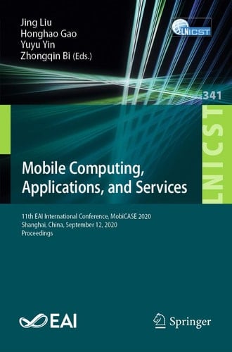 Mobile Computing, Applications, and Services 11th EAI International Conference, MobiCASE 2020, Shanghai, China, September 12, 2020, Proceedings