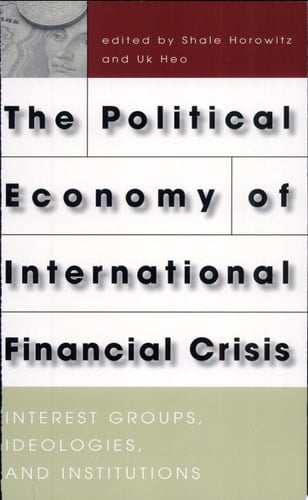 The Political Economy of International Financial Crisis Interest Groups, Ideologies, and Institutions