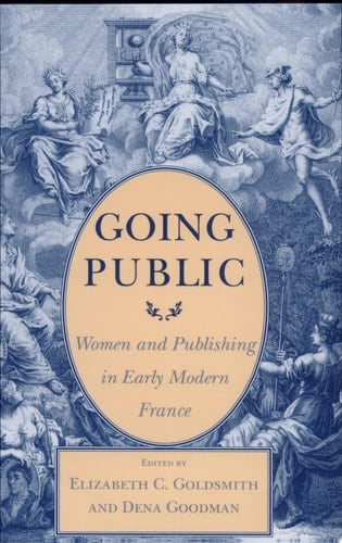 Going Public Women and Publishing in Early Modern France