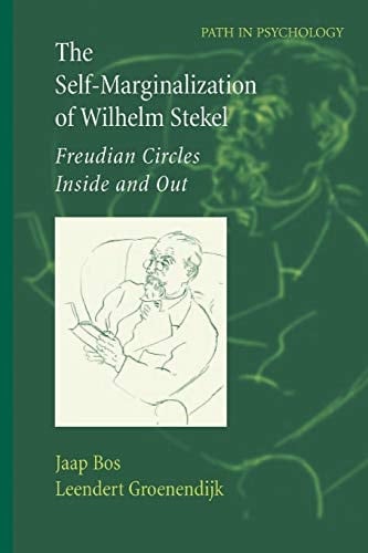 The Self-Marginalization of Wilhelm Stekel Freudian Circles Inside and Out