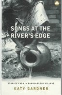 Songs At the River's Edge: Stories From a Bangladeshi Village