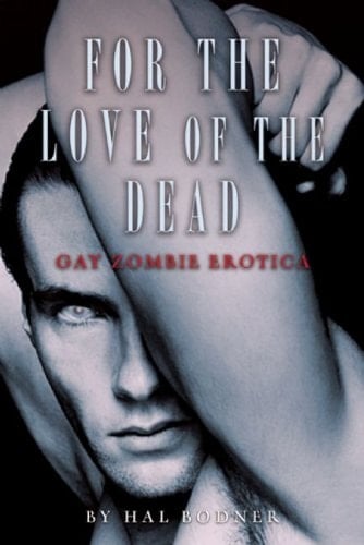 For the Love of the Dead: Gay Zombie Erotica