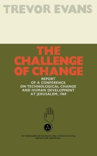 The Challenge of Change: Report of a Conference on Technological Change and Human Development at Jerusalem, 1969