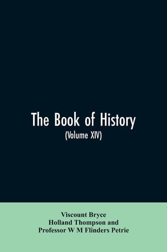The Book of History. A History of All Nations from the Earliest Times to the Present, with Over 8,000 Illustrations Volume XIV