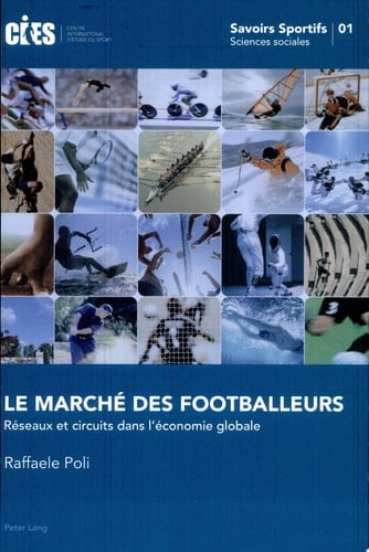 Le marché des footballeurs réseaux et circuits dans l'économie globale