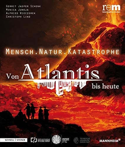 Mensch--Natur--Katastrophe Von Atlantis bis heute : Begleitband zur Sonderausstellung