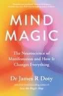 Mind Magic The Neuroscience of Manifestation and How It Changes Everything