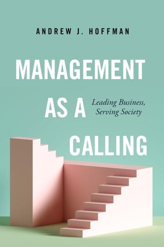 Management as a Calling Leading Business, Serving Society