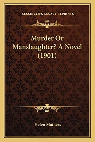 Murder Or Manslaughter? A Novel (1901)
