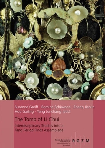 The Tomb of Li Chui Interdisciplinary Studies Into a Tang Period Finds Assemblage