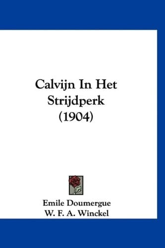 Calvijn In Het Strijdperk (1904) (Chinese Edition)