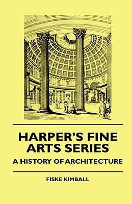 Harper's Fine Arts Series - A History of Architecture