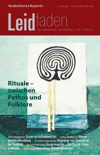 Rituale – zwischen Pathos und Folklore Leidfaden 2013 Heft 01