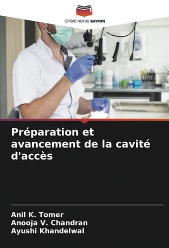Préparation et avancement de la cavité d'accès (French Edition)