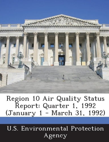 Region 10 Air Quality Status Report Quarter 1, 1992 (January 1 - March 31, 1992)