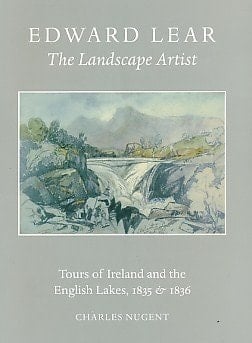 Edward Lear the Landscape Artist: Tours of Ireland and the English Lakes, 1835 and 1836