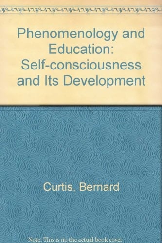 Phenomenology and Education Self-consciousness and Its Development