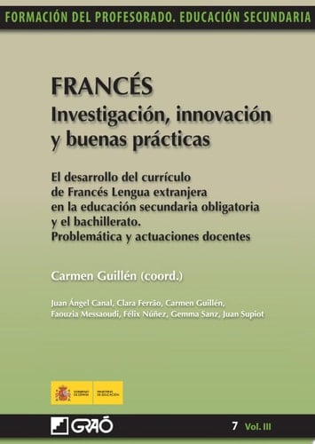 Francés. Investigación, innovación y buenas prácticas El desarrollo del currículo de francés lengua extranjera en la e.S.O. Y el bachillerato. Problemática y actuaciones doc.