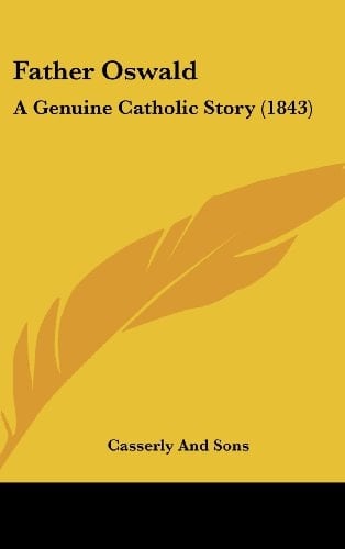 Father Oswald A Genuine Catholic Story (1843)