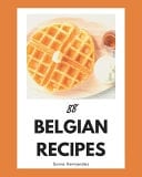 88 Belgian Recipes A Belgian Cookbook You Will Love