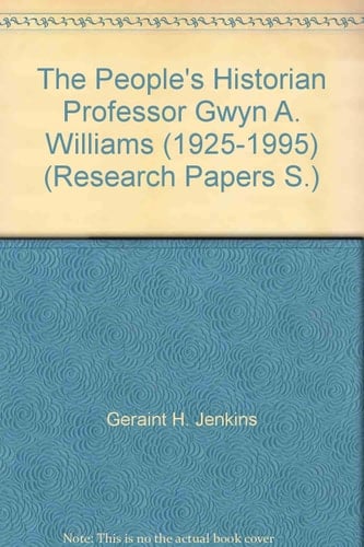 The People's Historian Professor Gwyn A. Williams (1925-1995)