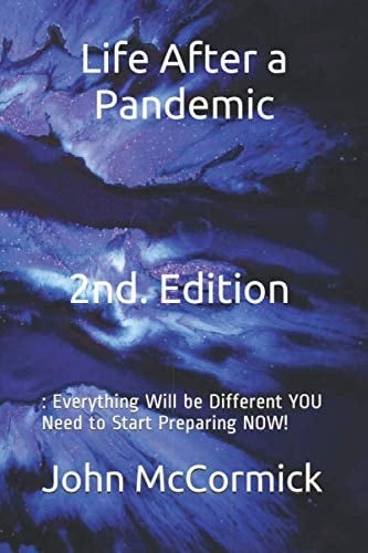 Life After a Pandemic, 2nd. edition: : Everything Will be Different YOU Need to Start Preparing NOW!