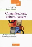 Comunicazione, cultura, società. L'approccio sociologico alla relazione comunicativa. Nuova ediz.