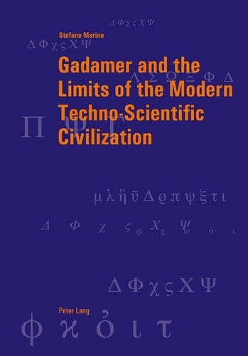 Gadamer and the Limits of the Modern Techno-scientific Civilization