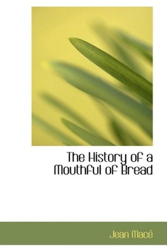 The History of a Mouthful of Bread