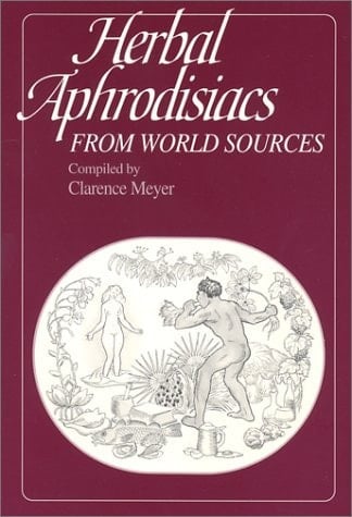 Herbal Aphrodisiacs from World Sources, Including Anaphrodisiacs