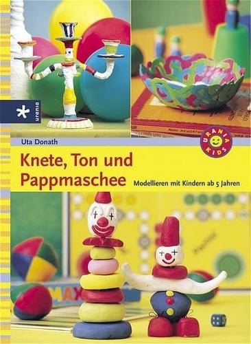 Knete, Ton und Pappmaschee modellieren mit Kindern ab 5 Jahren