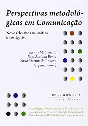 Perspectivas metodológicas em comunicação novos desafíos na prática investigativa