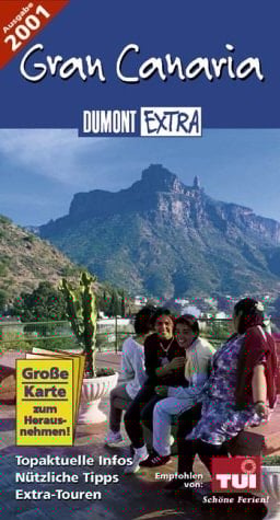 Gran Canaria. DuMont Extra. Ausgabe 2001. Topaktuelle Infos. Nützliche Tipps. Extra-Touren.