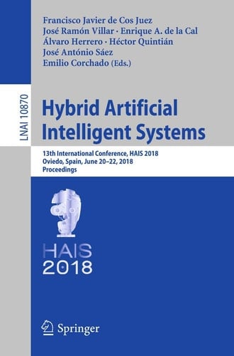 Hybrid Artificial Intelligent Systems 13th International Conference, HAIS 2018, Oviedo, Spain, June 20-22, 2018, Proceedings