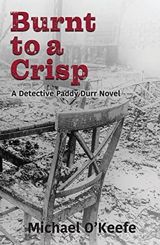 Burnt to a Crisp: A Detective Paddy Durr Novel-Book 3